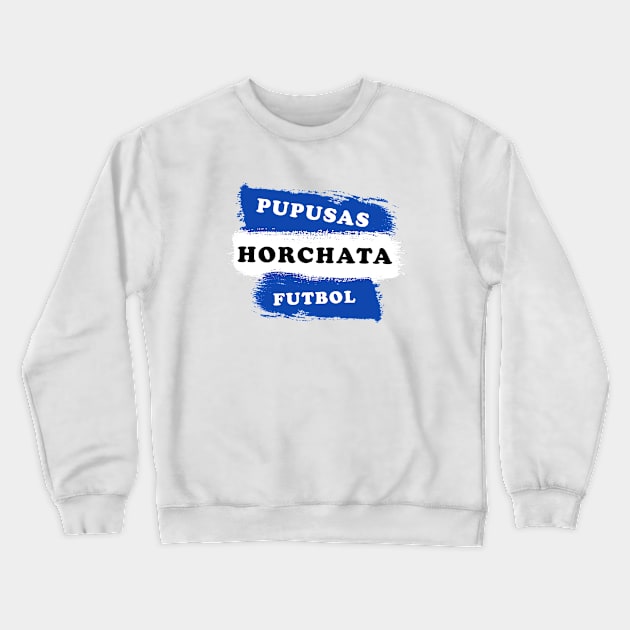 El Salvador, Sivar, SA, Pupusas, Horchata, Futbol, Familia, Dios, Union, Libertad, Biblia, Nayib Bukele, Cipote, Sivar, Bandera, Escudo, nuevo Crewneck Sweatshirt by Osmin-Laura